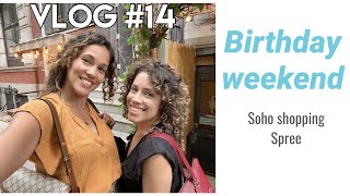 Vlog #14 - Birthday weekend - Soho Shopping Spree with my girl Christina!!