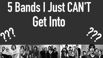 5 Bands I Just CAN