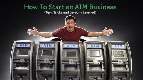 How To Start an ATM Business in 2022 | Step by Step Guide