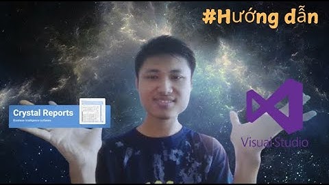 Hướng Dẫn CÀI ĐẶT Và SỬ DỤNG Crystal Report Trong Visual Studio