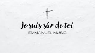 Video thumbnail of "Je suis sûr de toi | Emmanuel Music"