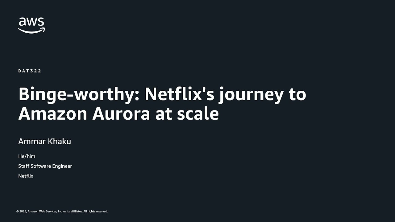 AWS re:Invent 2025 - Binge-worthy: Netflix's journey to Amazon Aurora at scale (DAT322)