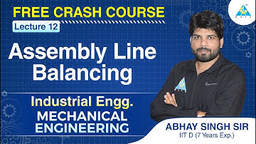 Lecture #12 | Assembly Line Balancing | Industrial Engineering | ME | FREE CRASH COURSE