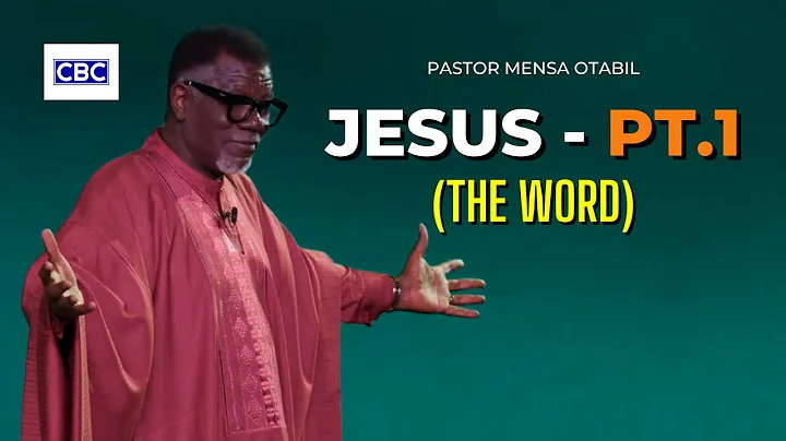 Jesus - Pt.1 (The Word) || Pastor Mensa Otabil