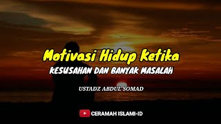 MOTIVASI HIDUP KETIKA SUSAH DAN BANYAK MASALAH | Ustadz Abdul Somad terbaru