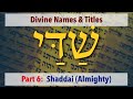Shaddai שַׁדַּי (Almighty, All Sufficient) - Divine Names &amp; Titles (Part 6)