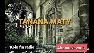 TANANA MATY.TANTARA MALAGASY NY KOLO FM