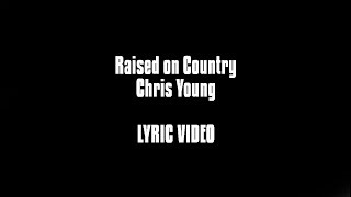 Raised on Country - Chris Young LYRIC VIDEO chords