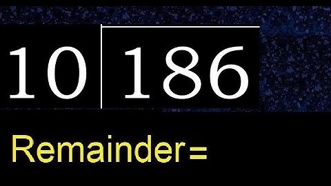 Divide 186 by 10 , remainder  . Division with 2 Digit Divisors . How to do