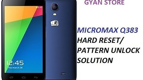 MICROMAX Q383 HARD RESET SOLUTION