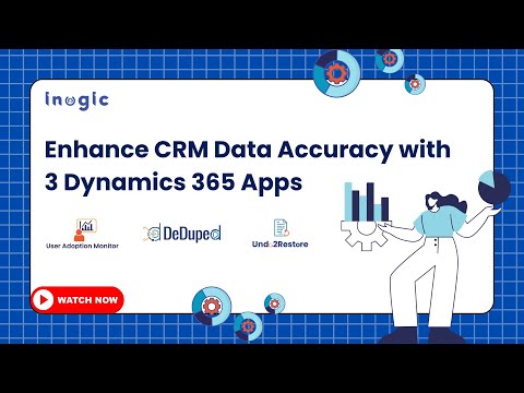 Enhance CRM Data Accuracy with 3 Dynamics 365 Apps