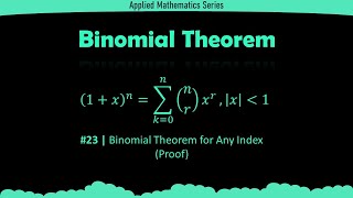 #23 | Binomial Theorem for Any Index | Proof