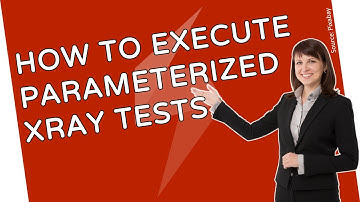 🌟 The Xray Power Of Parameterized Test Executions: Unleash Test Versatility!