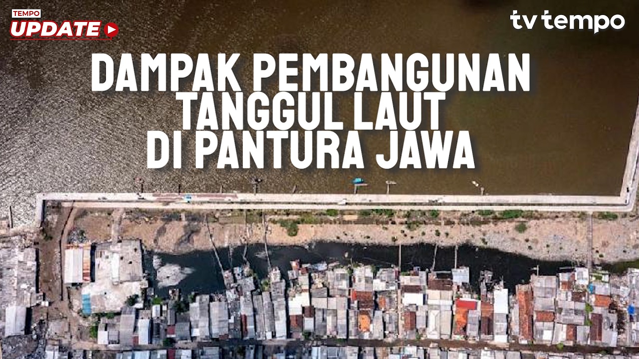 Dampak Pembangunan Tanggul Laut di Pantura Jawa