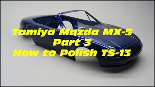 Tamiya:Mazda MX 5 Part 3 Polishing Tamiya TS-13 Clear 