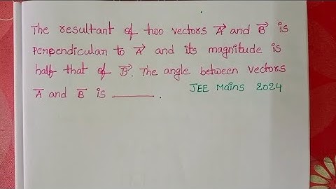 De resultante van twee vectoren A en B staat loodrecht op A en is in grootte de helft van die van B.