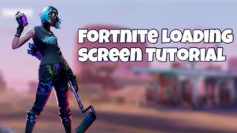 How to make custom Fortnite loading screen