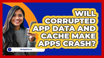 Will Corrupted App Data And Cache Make Apps Crash?