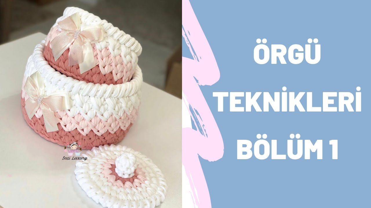 PENYE SEPET ÖRGÜ TEKNİKLERİ BÖLÜM 1 !!!