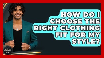 How Do I Choose The Right Clothing Fit For My Style? - The Sharp Dressed Gent