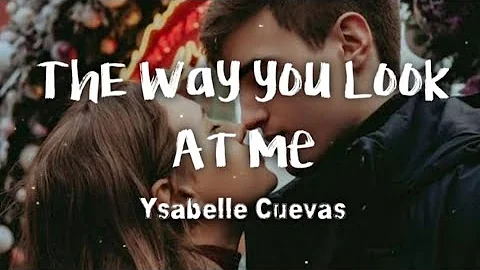 Ysabelle Cuevas - The Way You Look At Me (lyrics)