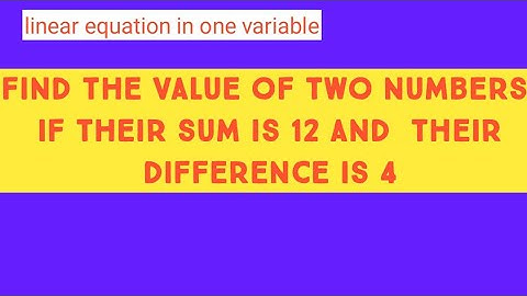 find the value of the two numbers if their sum is 12 and their difference is 4 #linear equation in