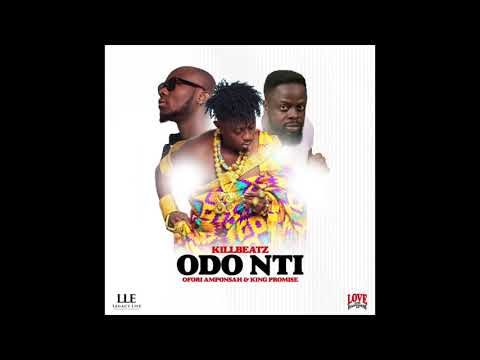 Killbeatz, Ofori Amponsah & King Promise - Odo Nti (Audio)