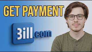 How to Get Payment From Bill.com [2026 Fast Tutorial]