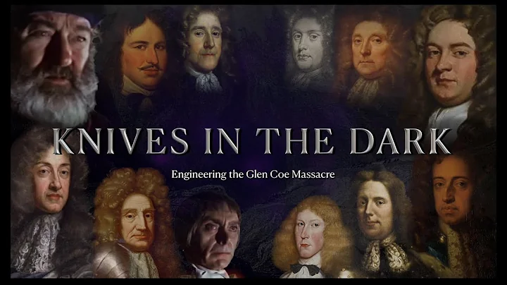 Knives In the Dark: Engineering the Glen Coe Massacre | FULL DOCUMENTARY [1 OF 2]