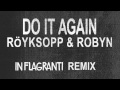 Röyksopp & Robyn - Do It Again (In Flagranti Remix) (Preview)