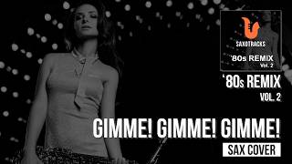 Gimme! Gimme! Gimme! (ABBA) – 80 Remix Vol. 2 | Sax Cover + Video Score | SaxoTracks