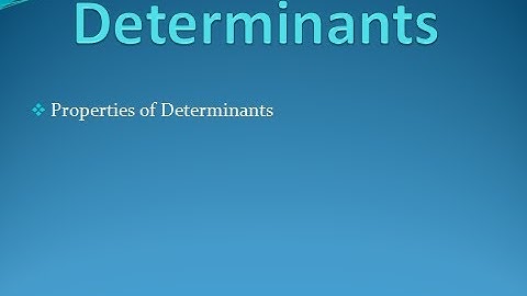 LECTURE 7 :PROPERTIES OF DETERMINANTS