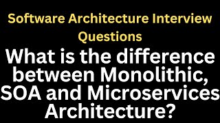 What is the difference between Monolithic, SOA and Microservices Architecture