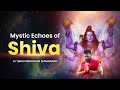 Mystic echoes of shiva  by ishan shivanand