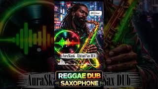 AuraSkank - Rhitual Sax Dub #reggaedub #studymusic #gamermusic #metaldubstep #AuraSkank