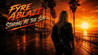 Fyre Ablaze - Staring At The Sun (Lyric video)