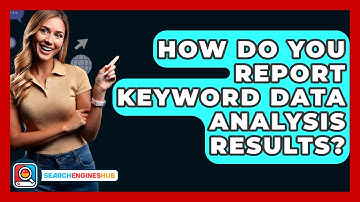 How Do You Report Keyword Data Analysis Results? - SearchEnginesHub.com