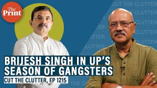 Season of UP gangsters: Brijesh Singh, his feud with Mukhtar Ansari, D-Gang, heartland’s 1st AK-47s
