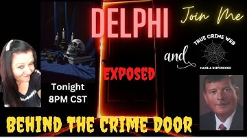 The Delphi Murders - Live - Delphi Exposed with Steve from True Crime Web