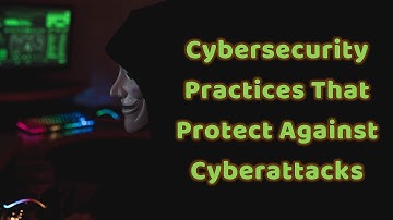 Cybersecurity Best Practices | Cybersecurity Practices When Working From Home