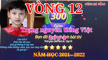 Trạng Nguyên Tiếng Việt lớp 4 vòng 12 năm học 2021 - 2022 - Công Hà Vlog