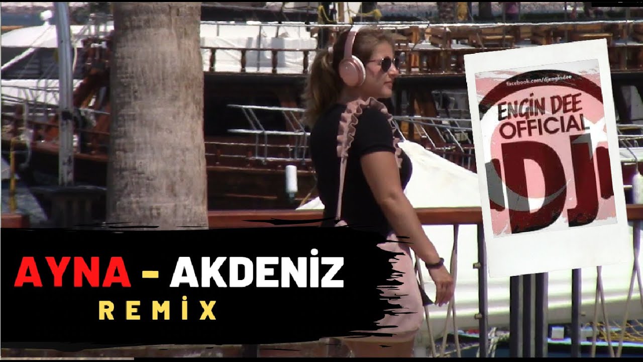 Ayna ft. Dj Engin Dee - Akdeniz ( Remix )