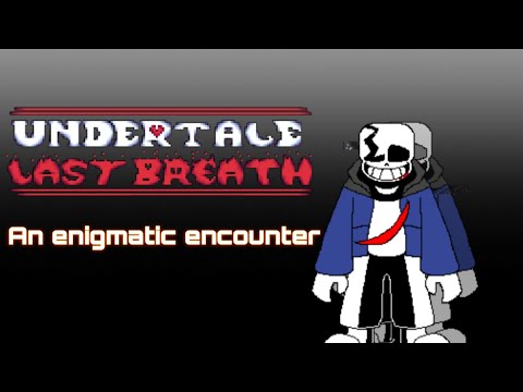 [Undertale Last breath] - An enigmatic Encounter
