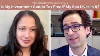 Is My Investment Condo Tax Free if My Son Lives in It?