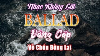 Ballad Relax - VỀ CHỐN BỒNG LAI 🎶 Nhạc Không Lời Ballad Xưa Hòa Tấu Guitar Saxophone Ngắm Phố Âu