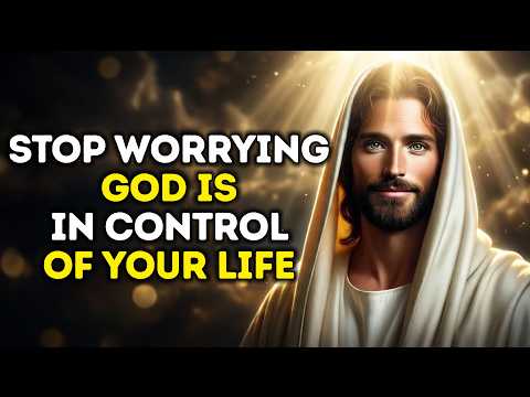 Stop WORRYING About Everything — HOLY SPIRIT SAYS: GOD IS IN CONTROL, Your FUTURE Is Secure