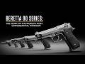 Beretta 90 Series: The Story of the World’s Most Consequential Handgun.