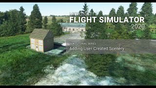 [003] Adding User Created Scenery - Microsoft Flight Simulator 2020 SDK Tutorials