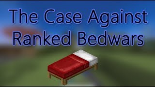 The Case Against Ranked Bedwars