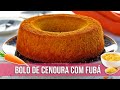 BOLO DE CENOURA COM FUBÁ DE LIQUIDIFICADOR FOFINHO